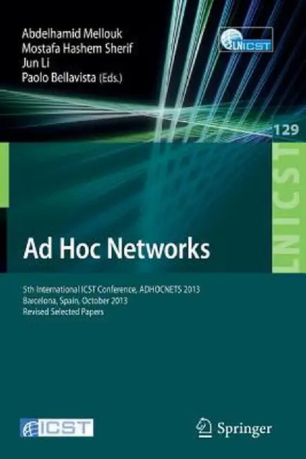 AD Hoc Networks: 5th International Icst Conference, Adhocnets 2013, Barcelona, Spain, October 2013, Revised Selected Papers by Mostafa Hashem Sherif
