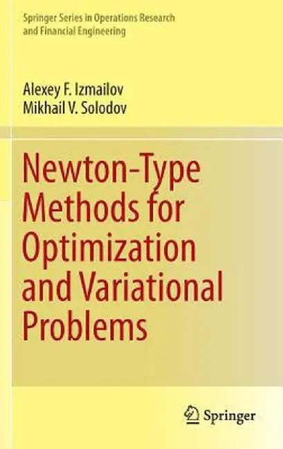 Newton-Type Methods for Optimization and Variational Problems by Alexey F. Izmailov