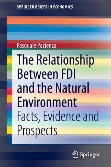 The Relationship Between FDI and the Natural Environment: Facts, Evidence and Prospects by Pasquale Pazienza