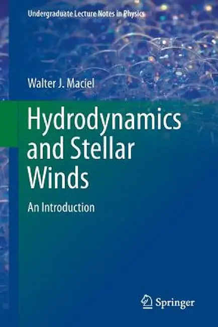 Hydrodynamics and Stellar Winds: An Introduction by Walter J. Maciel