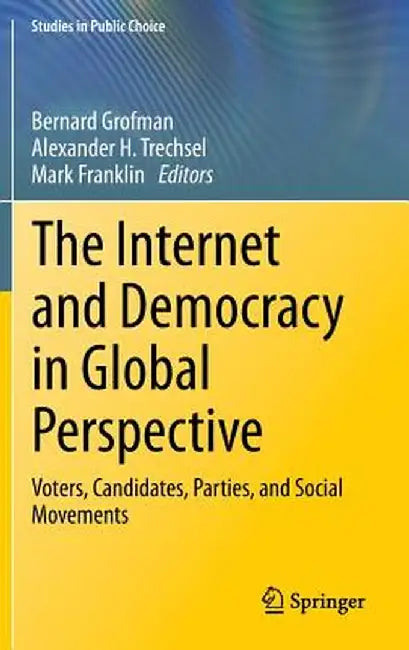 The Internet and Democracy in Global Perspective: Voters, Candidates, Parties, and Social Movements by Bernard Grofman
