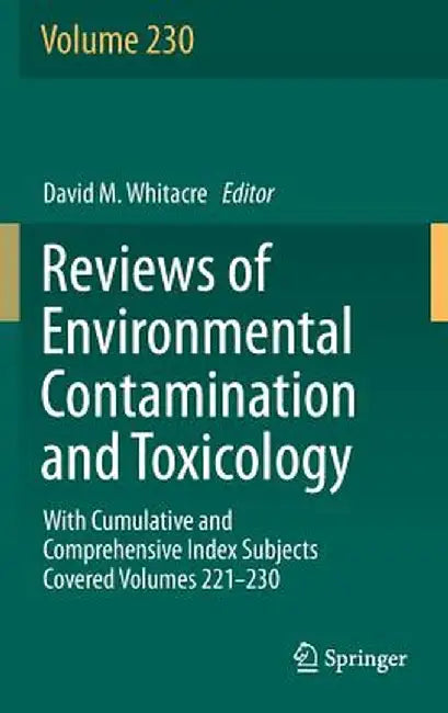 Reviews of Environmental Contamination and Toxicology Volume: With Cumulative and Comprehensive Index Subjects Covered Volumes 221-230 by David M. Whitacre