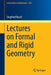 Lectures on Formal and Rigid Geometry by Siegfried Bosch