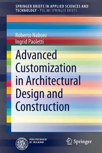 Advanced Customization in Architectural Design and Construction by Roberto Naboni