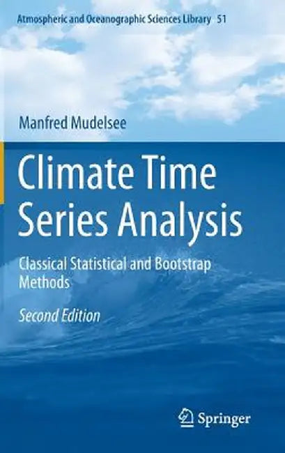Climate Time Series Analysis: Classical Statistical and Bootstrap Methods by Manfred Mudelsee