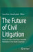 The Future of Civil Litigation: Access to Courts and Court-Annexed Mediation in the Nordic Countries by Laura Ervo