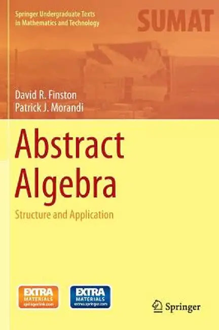 Abstract Algebra: Structure and Application by David R. Finston