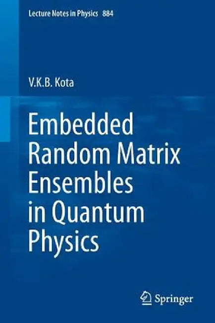 Embedded Random Matrix Ensembles in Quantum Physics by V. K. B. Kota