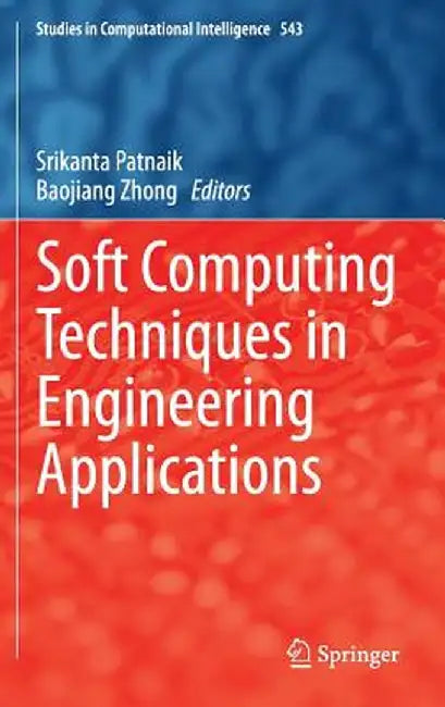 Soft Computing Techniques in Engineering Applications by Srikanta Patnaik