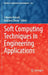 Soft Computing Techniques in Engineering Applications by Srikanta Patnaik