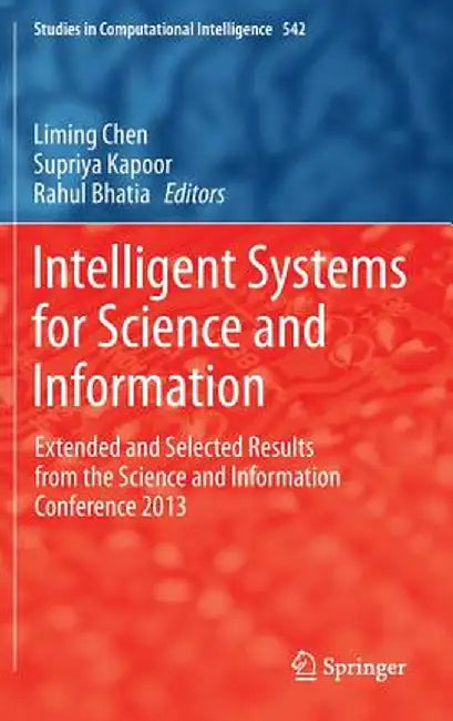 Intelligent Systems for Science and Information: Extended and Selected Results from the Science and Information Conference 2013 by Liming Chen