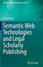 Semantic Web Technologies and Legal Scholarly Publishing by Silvio Peroni