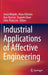 Industrial Applications of Affective Engineering by Junzo Watada