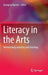 Literacy in the Arts: Retheorising Learning and Teaching by Georgina Barton