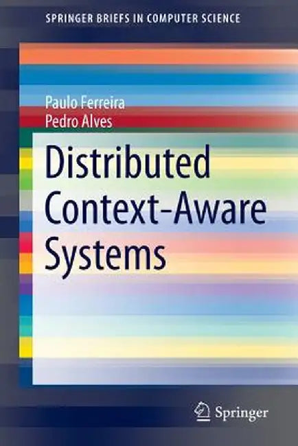 Distributed Context-Aware Systems by Paulo Ferreira