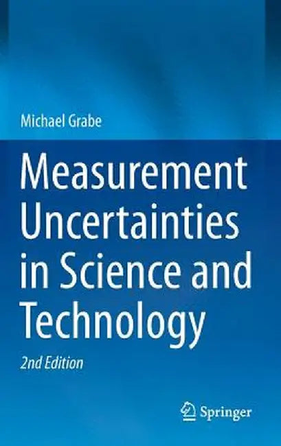 Measurement Uncertainties in Science and Technology by Michael Grabe