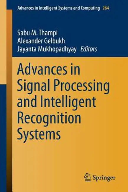 Advances in Signal Processing and Intelligent Recognition Systems by Sabu M. Thampi
