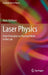 Laser Physics: From Principles to Practical Work in the Lab by Marc Eichhorn