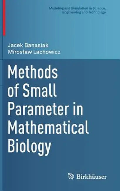 Methods of Small Parameter in Mathematical Biology by Jacek Banasiak