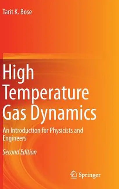High Temperature Gas Dynamics: An Introduction for Physicists and Engineers by Tarit K. Bose