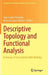 Descriptive Topology and Functional Analysis: In Honour of Jerzy Kakol's 60th Birthday by Juan Carlos Ferrando