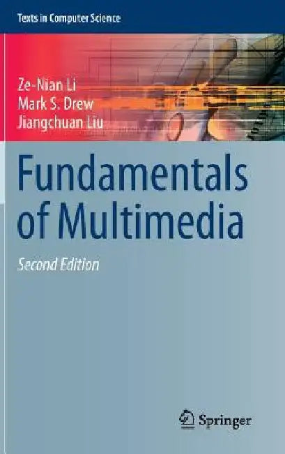 Fundamentals of Multimedia by Ze-Nian Li