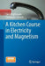 A Kitchen Course in Electricity and Magnetism by David Nightingale