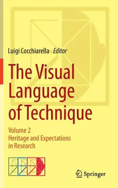 The Visual Language of Technique: Volume 2 - Heritage and Expectations in Research by Luigi Cocchiarella