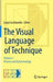 The Visual Language of Technique: Volume 1 - History and Epistemology by Luigi Cocchiarella