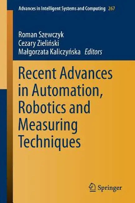 Recent Advances in Automation, Robotics and Measuring Techniques by Roman Szewczyk