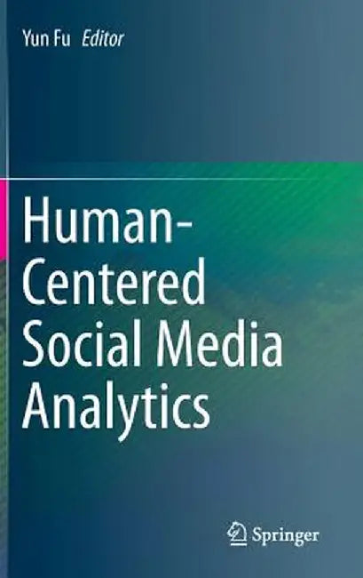 Human-Centered Social Media Analytics by Yun Fu