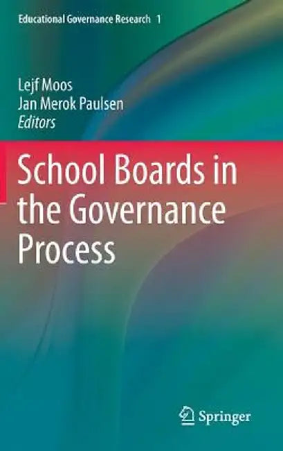 School Boards in the Governance Process by Lejf Moos