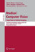 Medical Computer Vision. Large Data in Medical Imaging: Third International Miccai Workshop, MCV 2013, Nagoya, Japan, September 26, 2013, Revised Sele by Bjoern Menze
