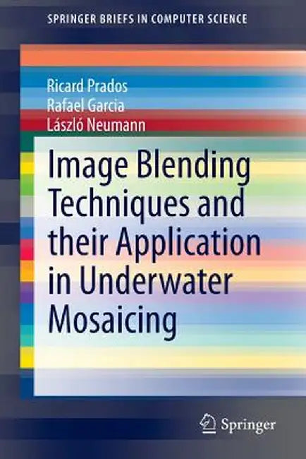 Image Blending Techniques and Their Application in Underwater Mosaicing by Ricard Prados