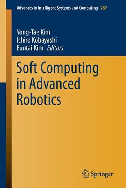 Soft Computing in Advanced Robotics by Yong-Tae Kim