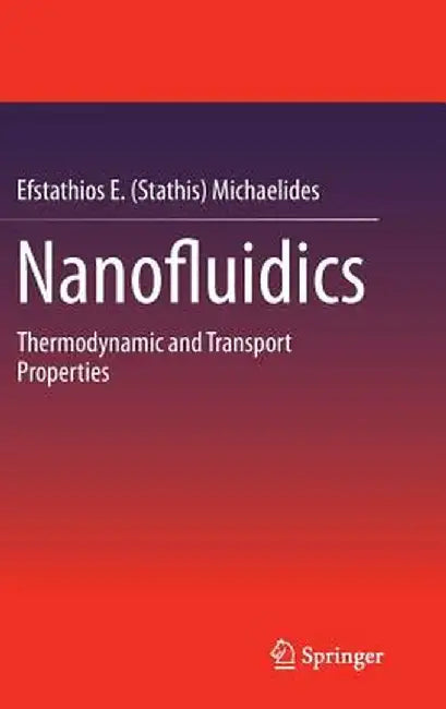Nanofluidics: Thermodynamic and Transport Properties by Michaelides