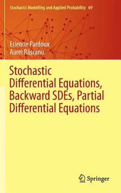 Stochastic Differential Equations, Backward Sdes, Partial Differential Equations by Etienne Pardoux