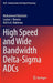 High Speed and Wide Bandwidth Delta-SIGMA Adcs by Muhammed Bolatkale