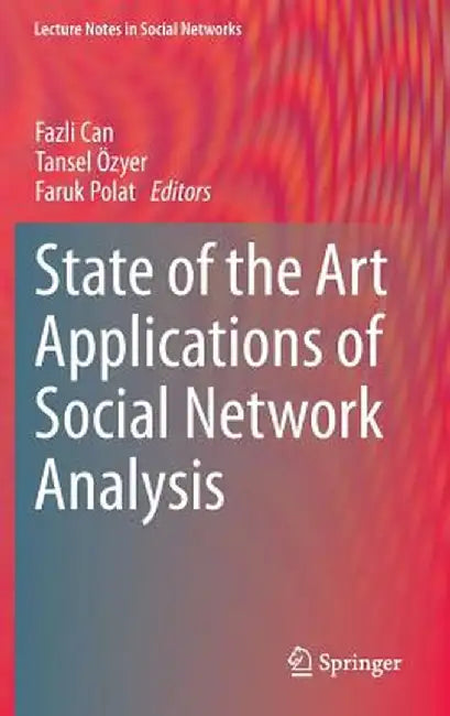 State of the Art Applications of Social Network Analysis by Fazli Can