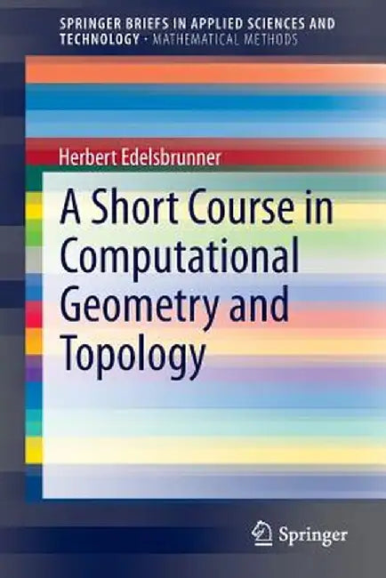 A Short Course in Computational Geometry and Topology by Herbert Edelsbrunner