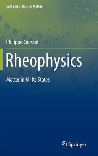 Rheophysics: Matter in All Its States by Philippe Coussot