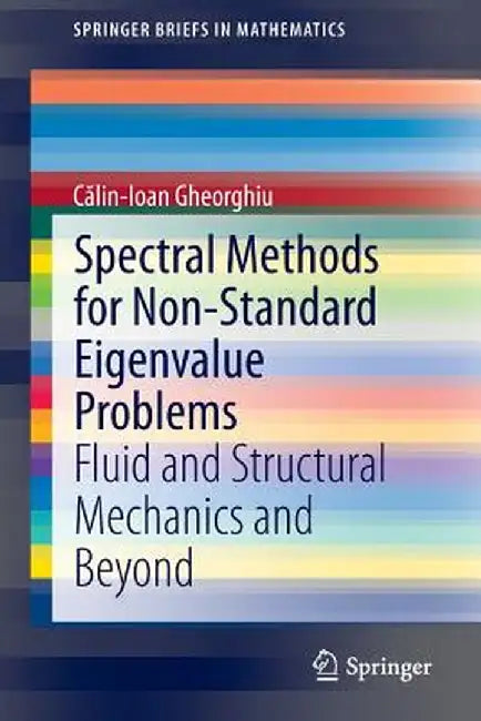 Spectral Methods for Non-Standard Eigenvalue Problems: Fluid and Structural Mechanics and Beyond by Călin-Ioan Gheorghiu