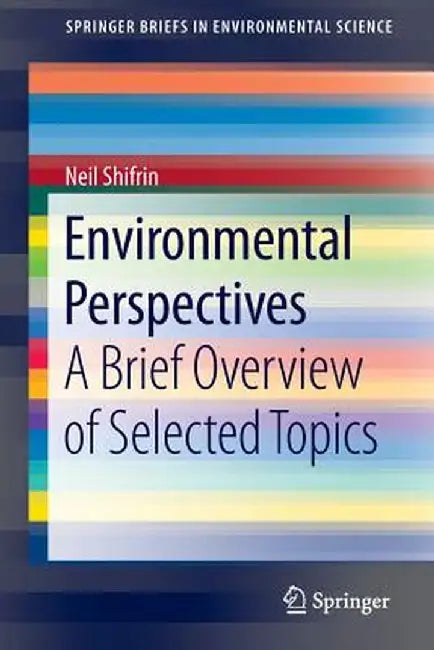 Environmental Perspectives: A Brief Overview of Selected Topics by Neil Shifrin