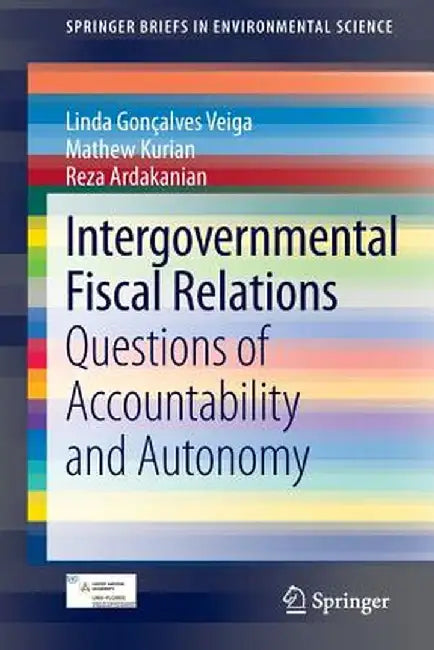 Intergovernmental Fiscal Relations: Questions of Accountability and Autonomy by Linda Gonçalves Veiga