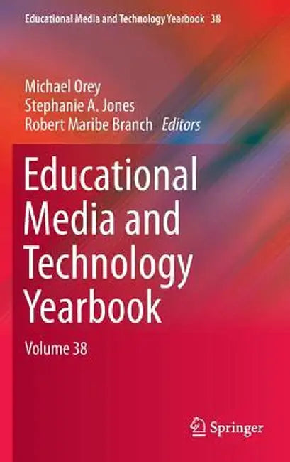 Educational Media and Technology Yearbook: Volume 38 by Michael Orey