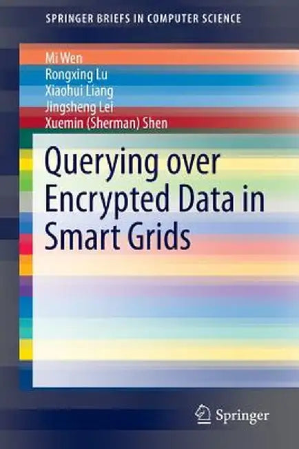 Querying Over Encrypted Data in Smart Grids by Mi Wen