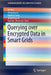 Querying Over Encrypted Data in Smart Grids by Mi Wen
