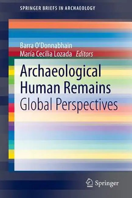 Archaeological Human Remains: Global Perspectives by Barra O'Donnabhain