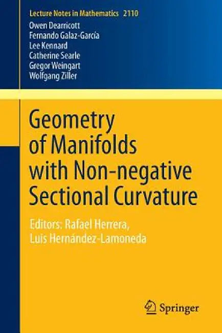Geometry of Manifolds with Non-Negative Sectional Curvature: Editors: Rafael Herrera, Luis Hernández-Lamoneda by Owen Dearricott