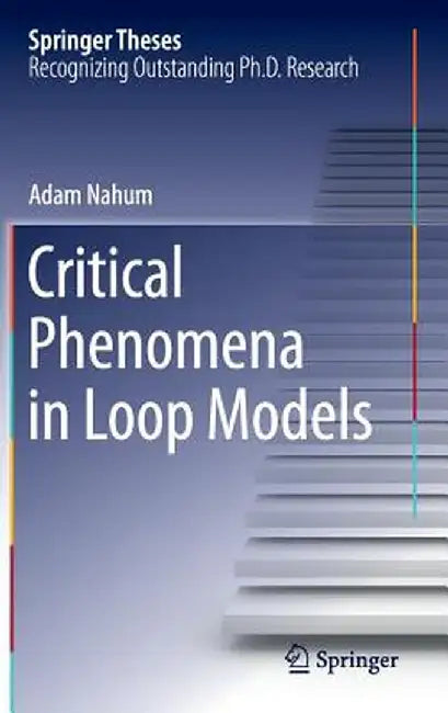 Critical Phenomena in Loop Models by Adam Nahum